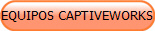 EQUIPOS CAPTIVEWORKS
